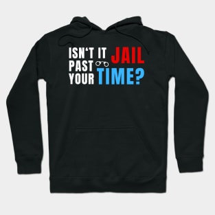 ITS YOUR JAIL TIME Hoodie